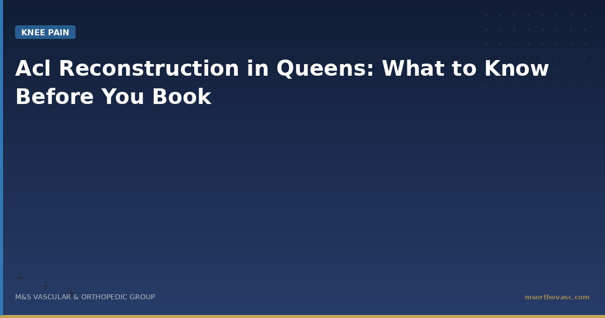 Acl Reconstruction in Queens: What to Know Before You Book