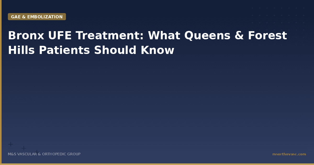 Bronx UFE Treatment: What Queens & Forest Hills Patients Should Know