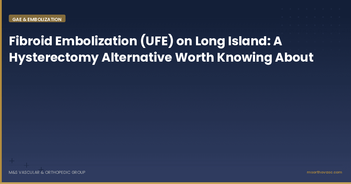 Fibroid Embolization (UFE) on Long Island: A Hysterectomy Alternative Worth Knowing About