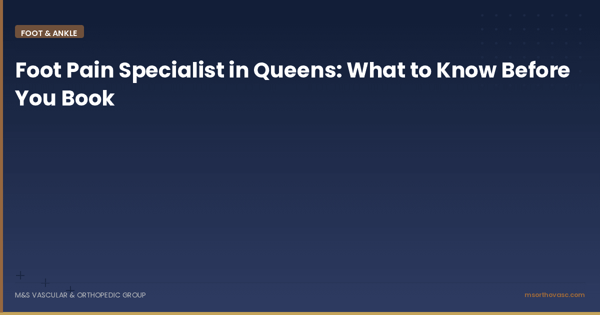 Foot Pain Specialist in Queens: What to Know Before You Book