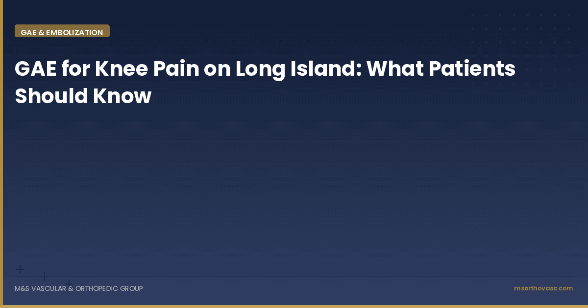 GAE for Knee Pain on Long Island: What Patients Should Know