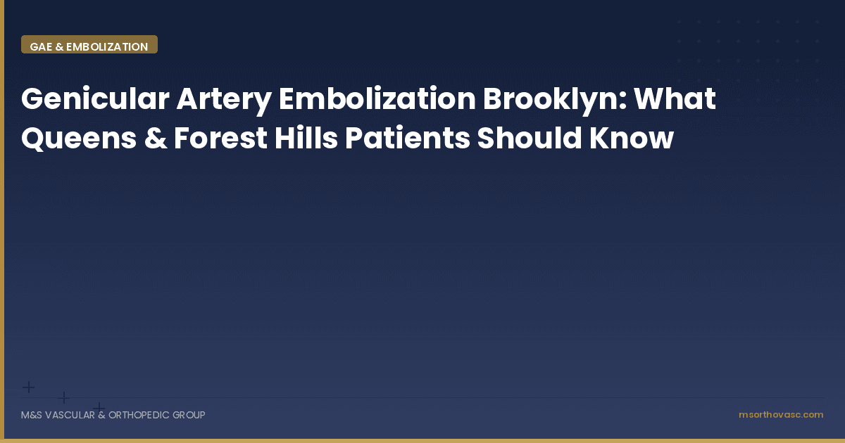 Genicular Artery Embolization Brooklyn: What Queens & Forest Hills Patients Should Know