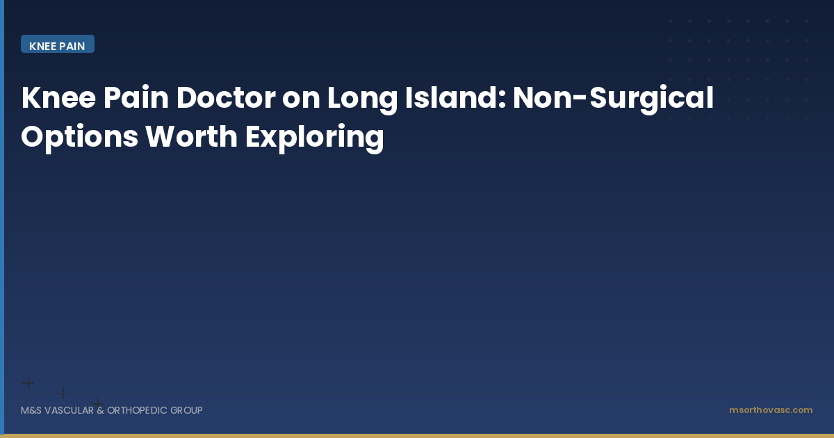 Knee Pain Doctor on Long Island: Non-Surgical Options Worth Exploring