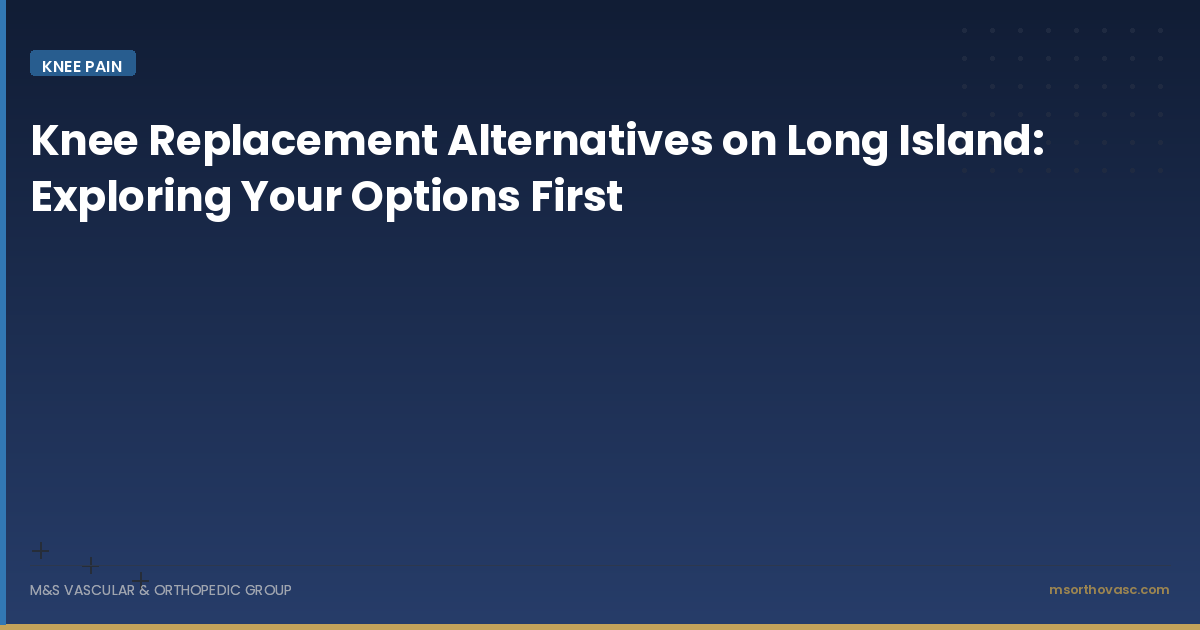Knee Replacement Alternatives on Long Island: Exploring Your Options First