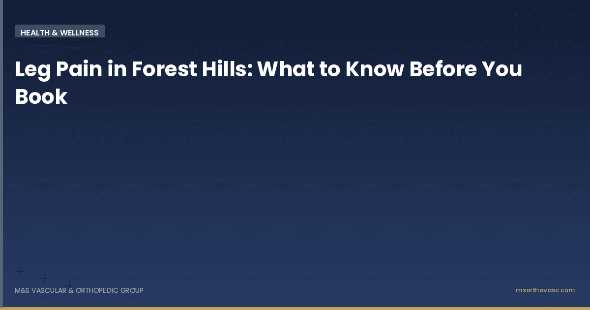 Leg Pain in Forest Hills: What to Know Before You Book