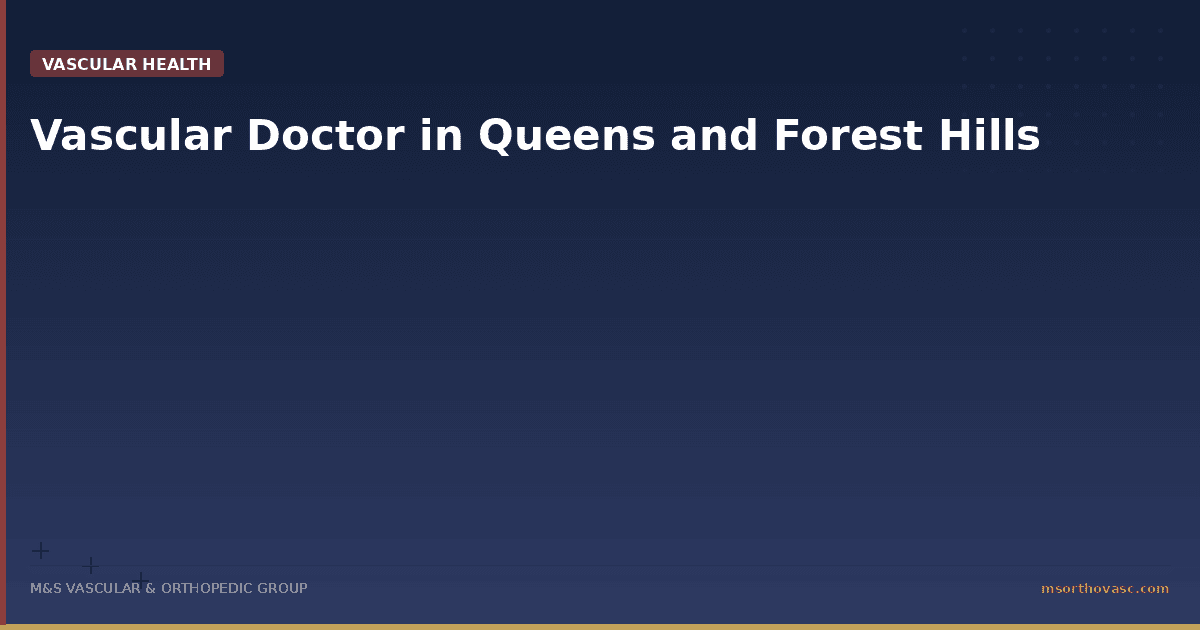 Vascular Doctor in Queens and Forest Hills