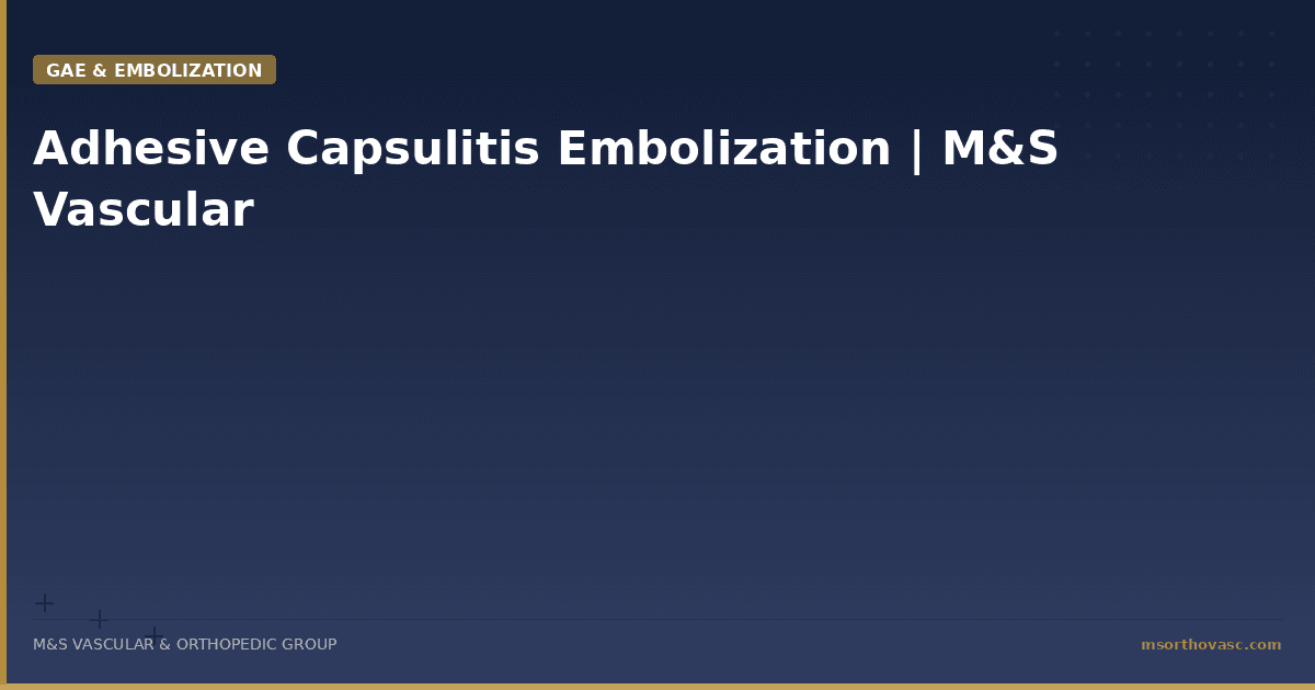 Adhesive Capsulitis Embolization | M&S Vascular