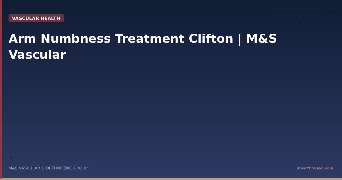 Arm Numbness Treatment Clifton | M&S Vascular