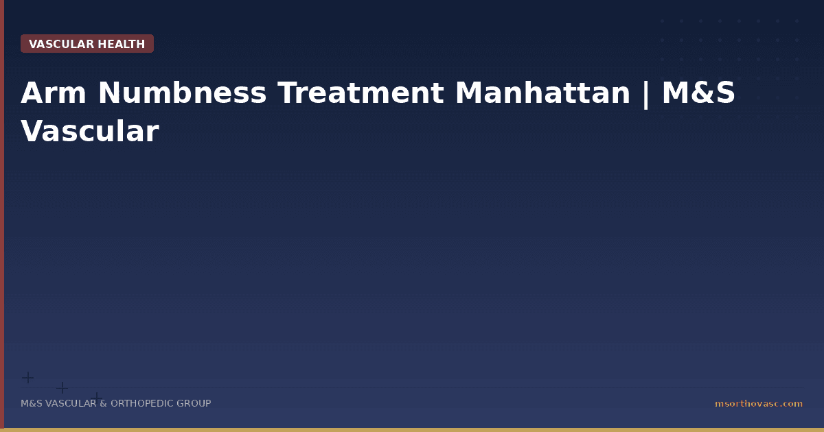 Arm Numbness Treatment Manhattan | M&S Vascular