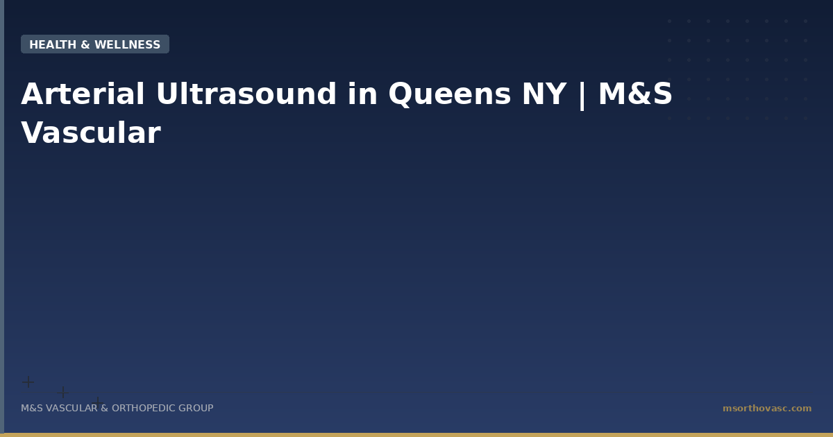 Arterial Ultrasound in Queens NY | M&S Vascular
