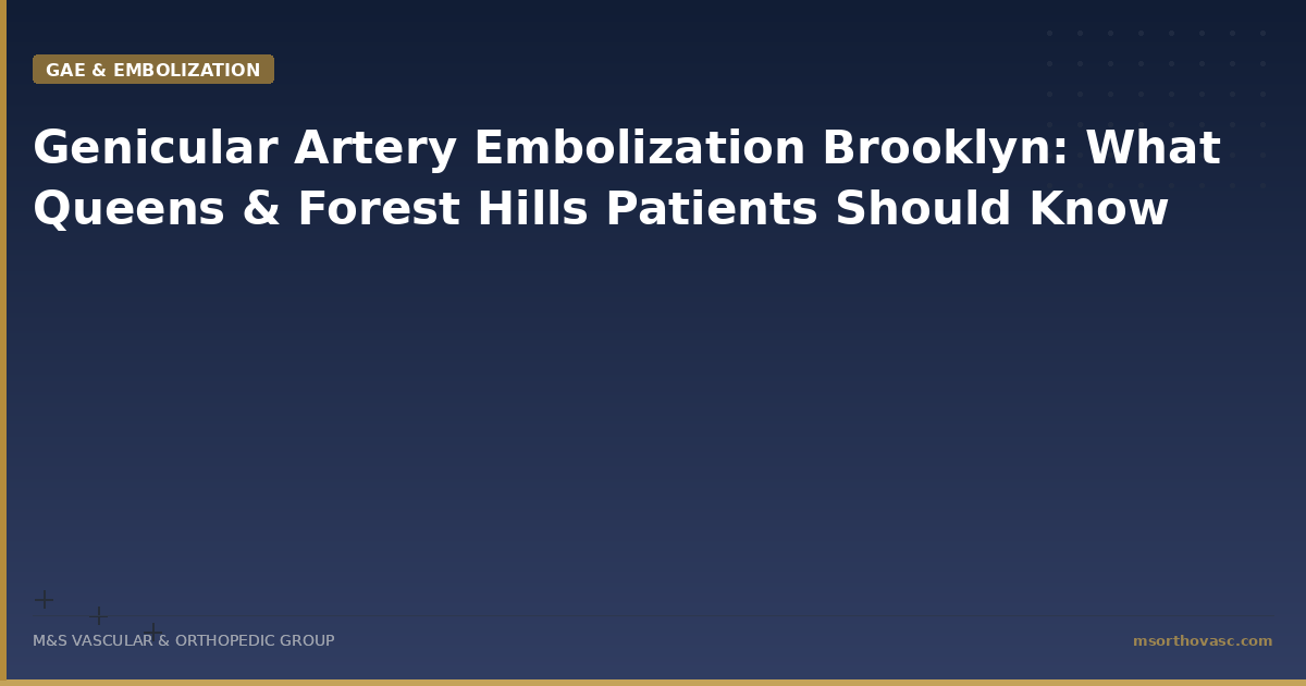 Genicular Artery Embolization Brooklyn: What Patients Should Know