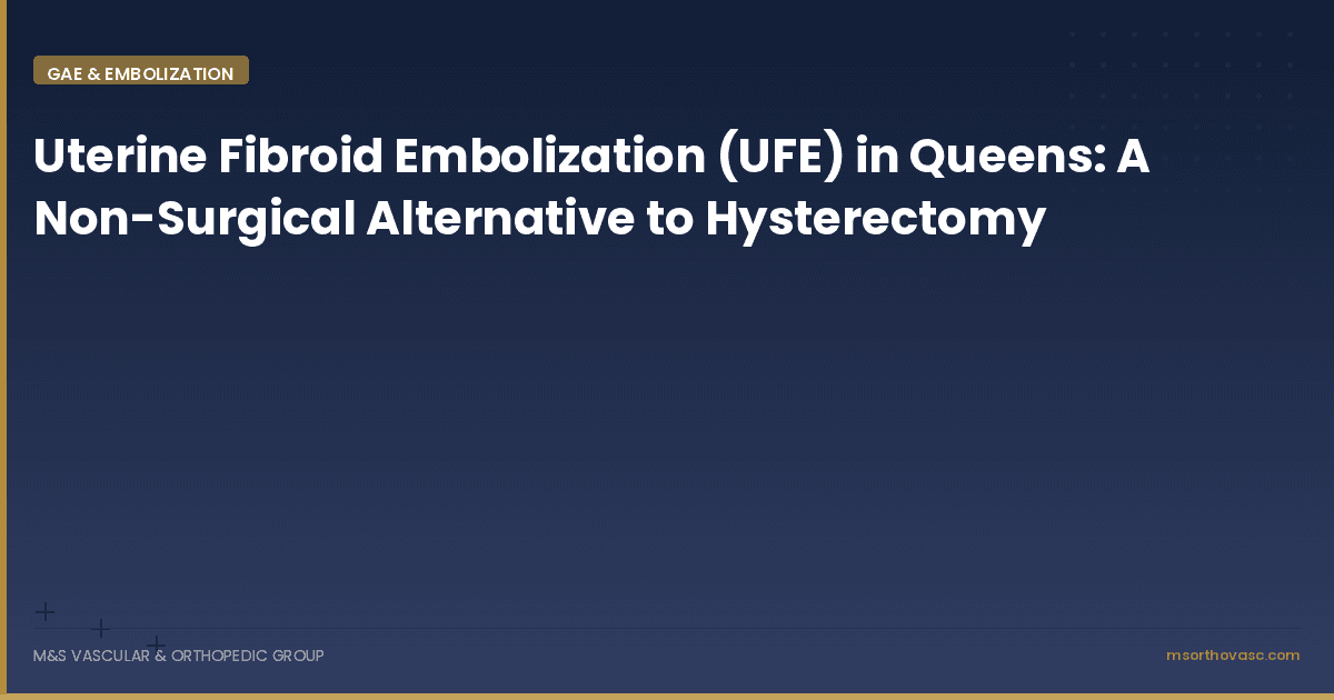 Uterine Fibroid Embolization (UFE) in Queens: A Non-Surgical Alternative to Hysterectomy